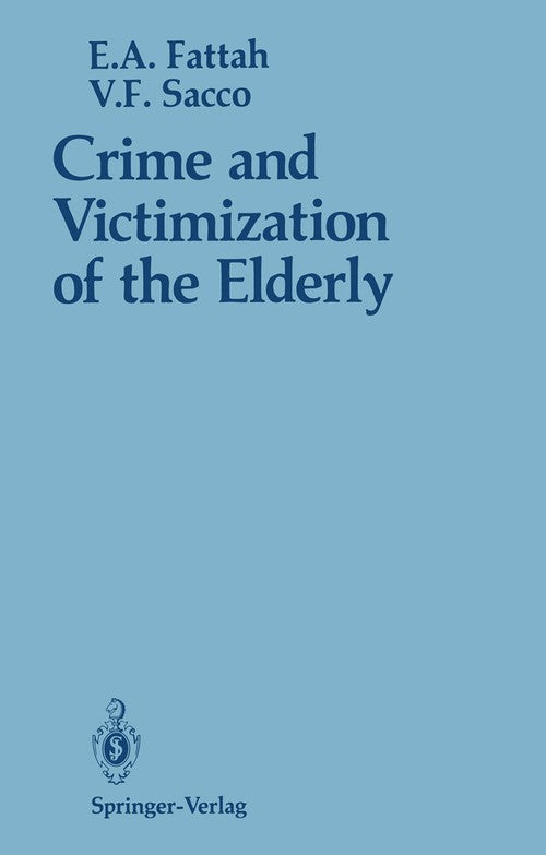 Crime and Victimization of the Elderly by Ezzat A Fattah ISBN 9780387969732