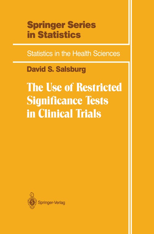 The Use of Restricted Significance Tests in Clinical Trials by David S Salsburg ISBN 9780387977980