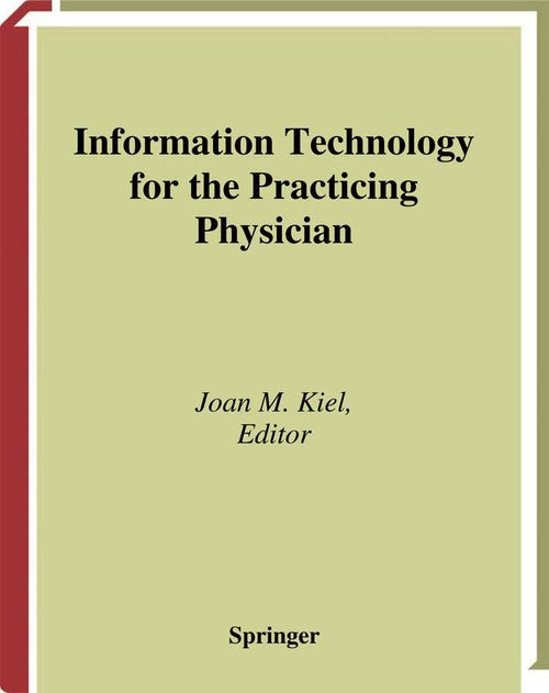 Information Technology for the Practicing Physician by Joan M Kiel ISBN 9780387989846