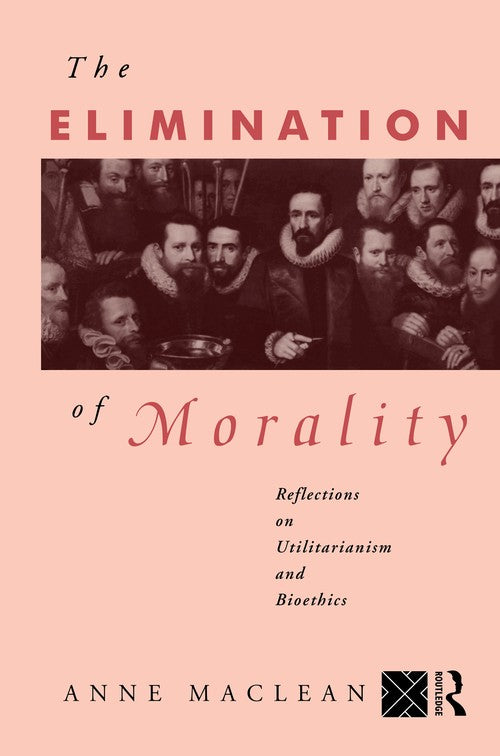 The Elimination of Morality by Anne Maclean ISBN 9780415010818