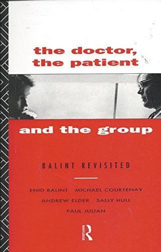 Doctor, the Patient and the Group by Enid Balint