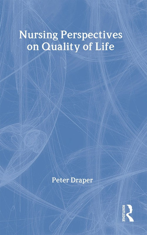 Nursing Perspectives on Quality of Life by Peter Draper (ISBN-13: 9780415141703)