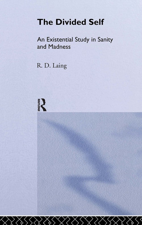 The Divided Self: Selected Works of R D Laing: Vol 1 by R D Laing ISBN 9780415198189