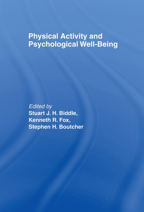 Physical Activity and Psychological Well-Being by Stuart Jh Biddle (ISBN-13: 9780415234818)