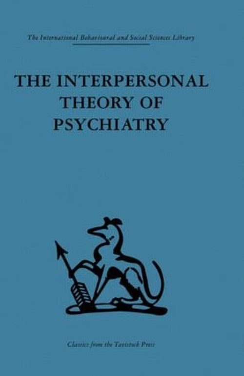 The Interpersonal Theory of Psychiatry by Harry Stack Sullivan ISBN 9780415264778