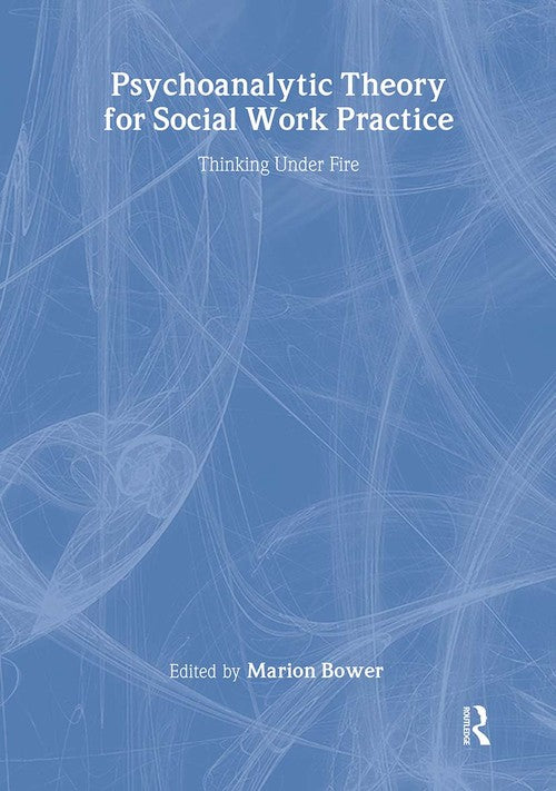 Psychoanalytic Theory for Social Work Practice by Marion Bower ISBN 9780415337991