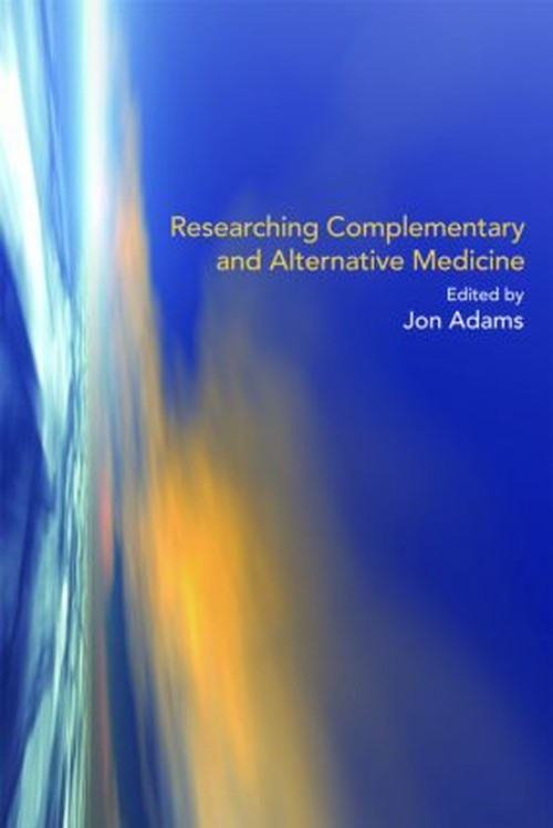 Researching Complementary and Alternative Medicine by Jon Adams ISBN 9780415367752