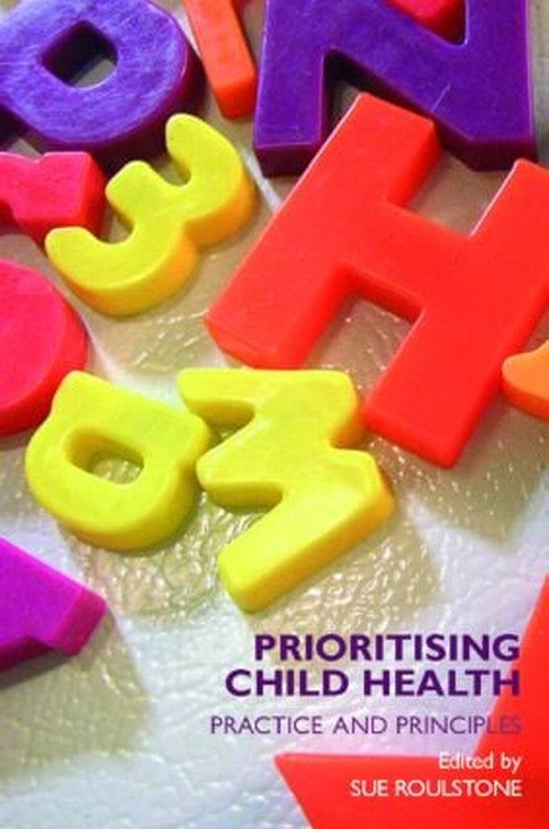 Prioritising Child Health by Sue Roulstone ISBN 9780415376341