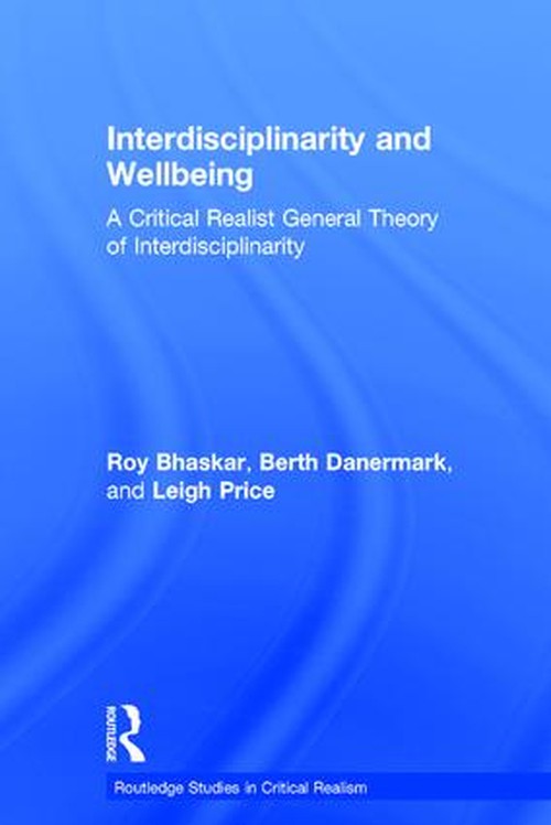 Interdisciplinarity and Wellbeing by Roy Bhaskar (ISBN-13: 9780415403719)