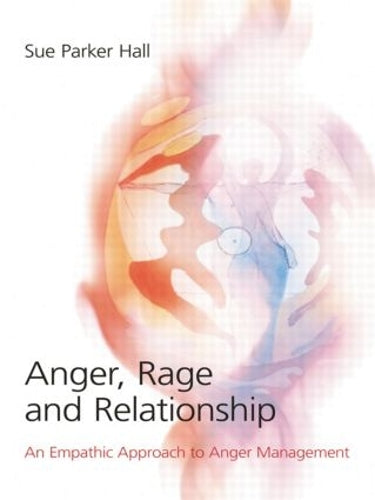 Anger, Rage and Relationship by Sue Parker Hall