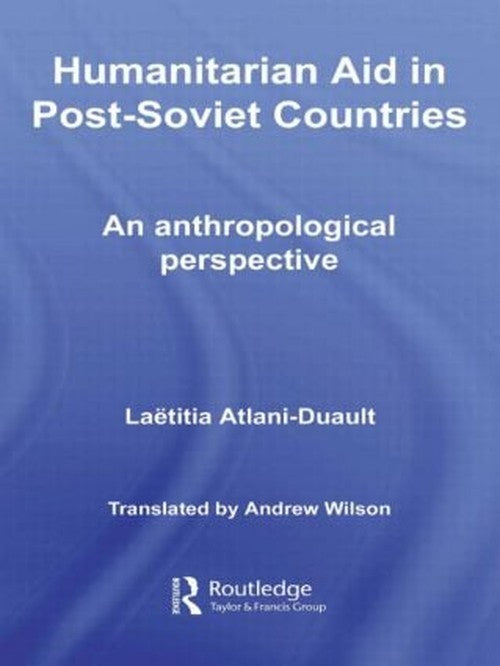 Humanitarian Aid in Post-Soviet Countries by Laetitia Atlani-Duault