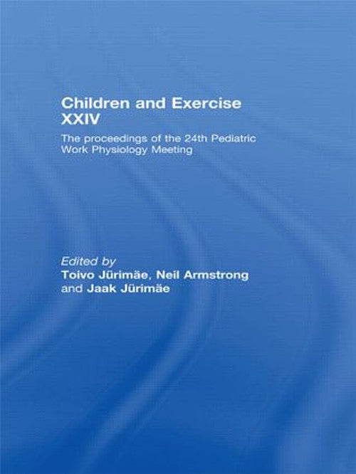 Children and Exercise XXIV by Toivo Jurimae (ISBN-13: 9780415451475)