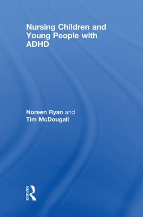 Nursing Children and Young People with ADHD by Noreen Ryan ISBN 9780415454100