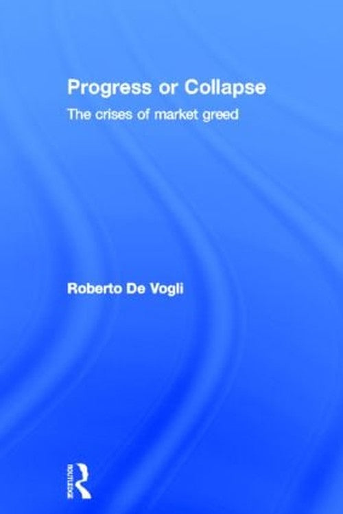 Progress or Collapse by Roberto De Vogli (ISBN-13: 9780415490696)