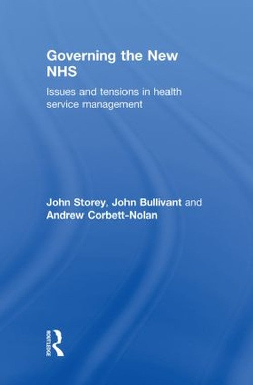 Governing the New NHS by John Storey (ISBN-13: 9780415492751)