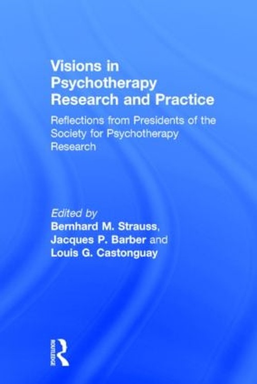 Visions in Psychotherapy Research and Practice by Bernhard M Strauss ISBN 9780415506793