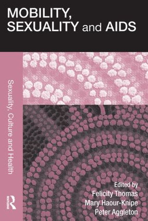 Mobility, Sexuality and AIDS by Felicity Thomas (ISBN-13: 9780415536998)