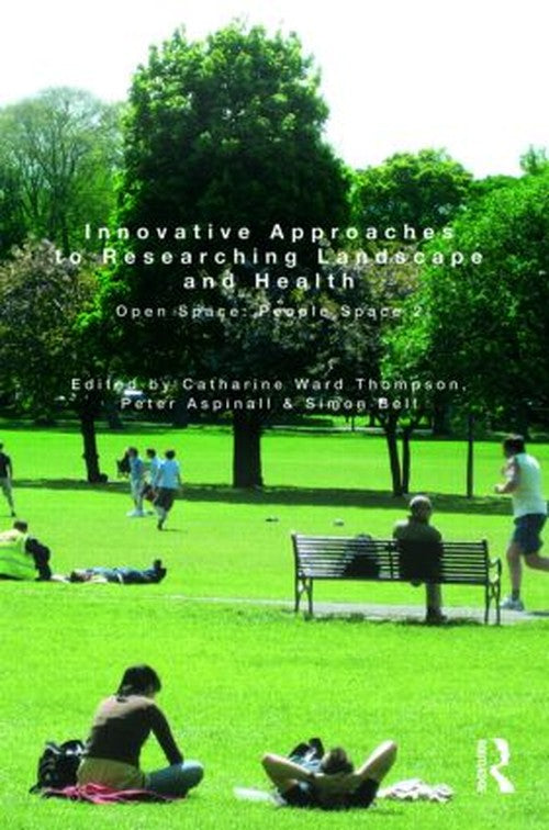 Innovative Approaches to Researching Landscape and Health by Catharine Ward Thompson