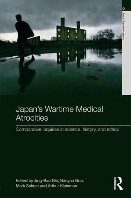 Japan's Wartime Medical Atrocities by Jing Bao Nie (ISBN-13: 9780415583770)