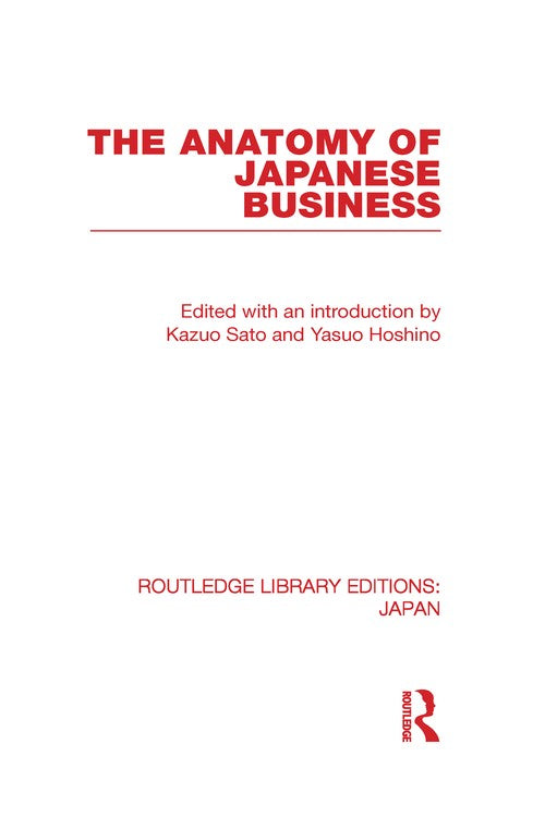 The Anatomy of Japanese Business by Kazuo Sato