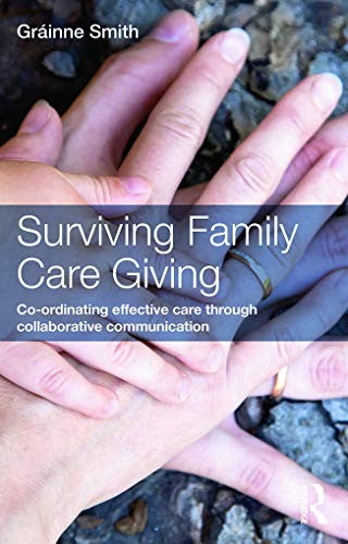 Surviving Family Care Giving by Grinne Smith