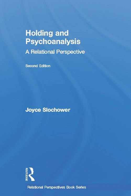 Holding and Psychoanalysis, 2nd edition by Joyce Anne Slochower ISBN 9780415640695