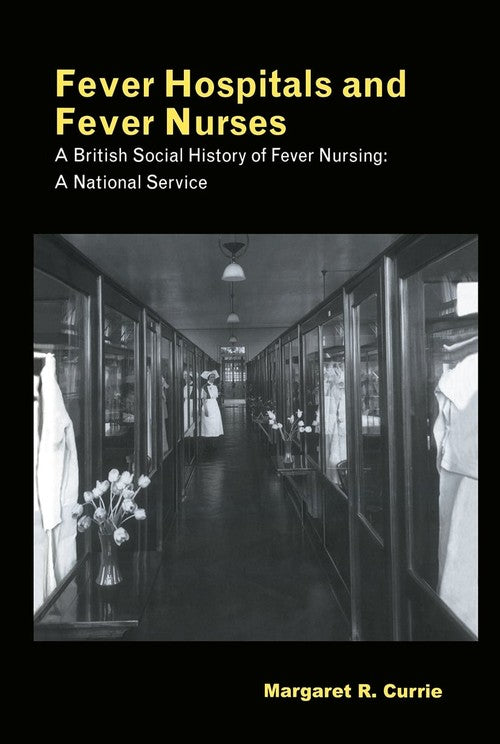 Fever Hospitals and Fever Nurses by Margaret Currie ISBN 9780415647762