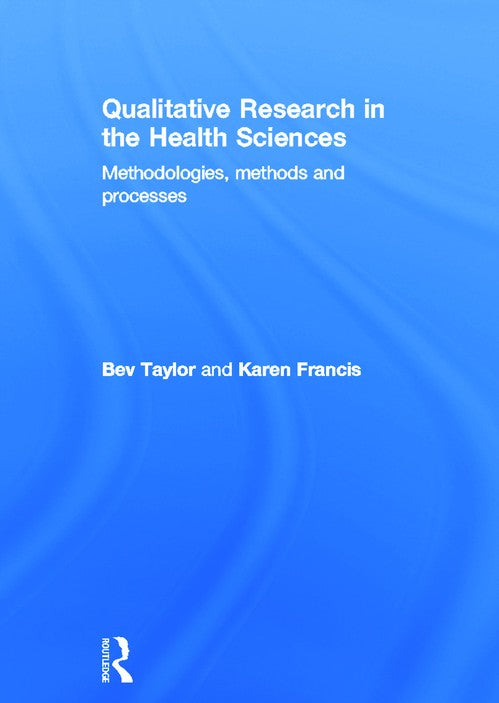 Qualitative Research in the Health Sciences by Bev Taylor ISBN 9780415682602