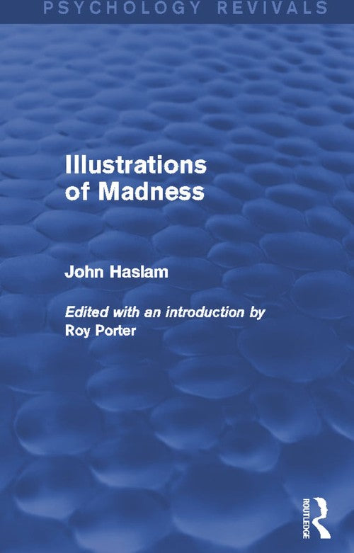 Illustrations of Madness by John Haslam - ISBN 9780415712507