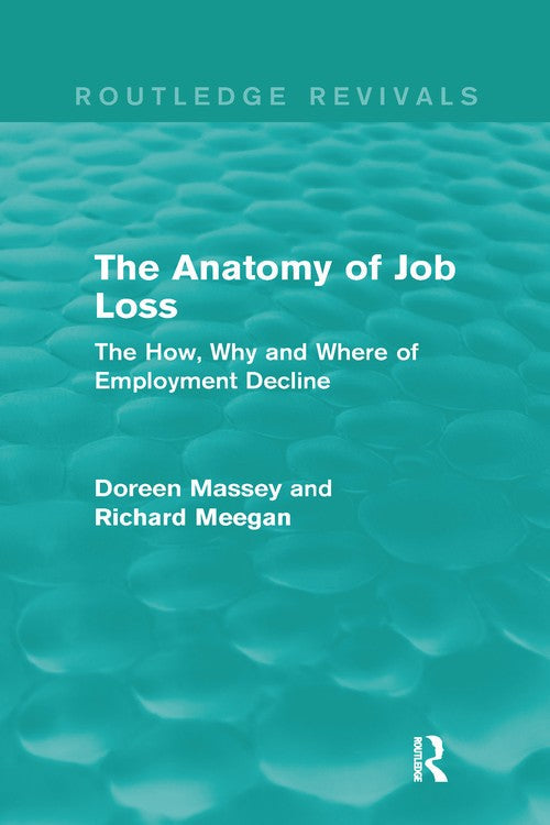 The Anatomy of Job Loss (Routledge Revivals) by Doreen Massey ISBN 9780415714693