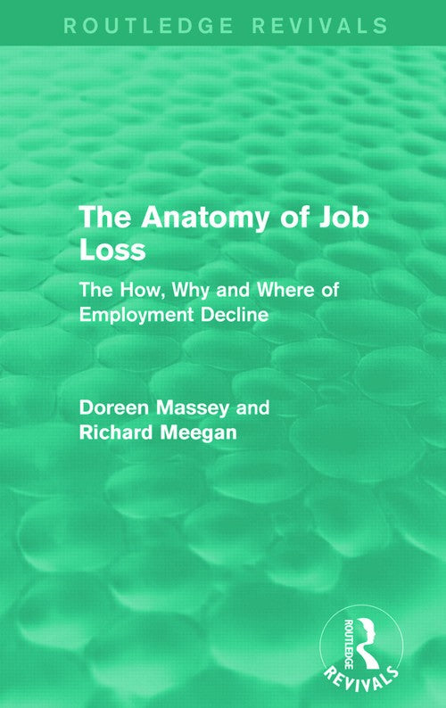 The Anatomy of Job Loss (Routledge Revivals) by Doreen Massey