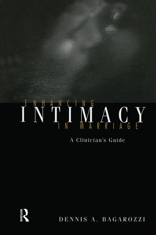 Enhancing Intimacy in Marriage by Dennis A Bagarozzi ISBN 9780415763370