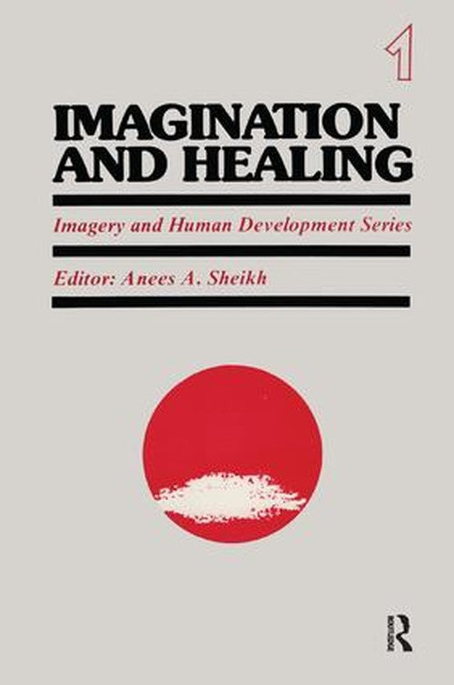 Imagination and Healing by Anees Sheikh (ISBN-13: 9780415785228)