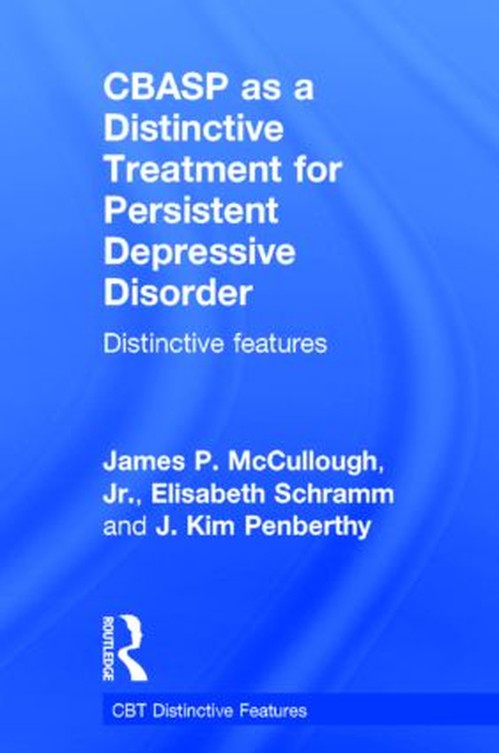 CBASP as a Distinctive Treatment for Persistent Depressive Disorder by James P Mccullough Jr ISBN 9780415870610