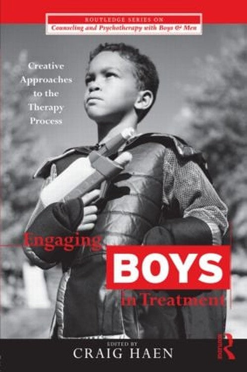 Engaging Boys in Treatment by Craig Haen ISBN 9780415874069