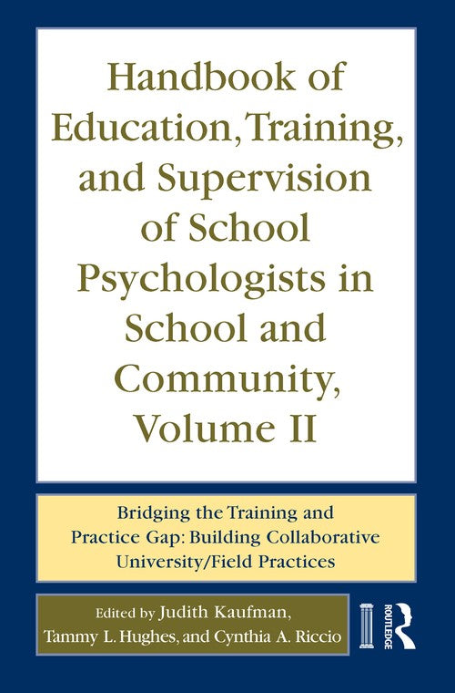 Handbook of Education, Training, and Supervision of School Psychologists in School and Community, Volume II by Judith Kaufman ISBN 9780415962797