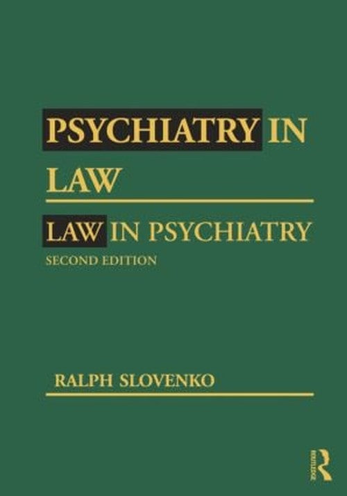 Psychiatry in Law / Law in Psychiatry, Second Edition by Ralph Slovenko ISBN 9780415994910