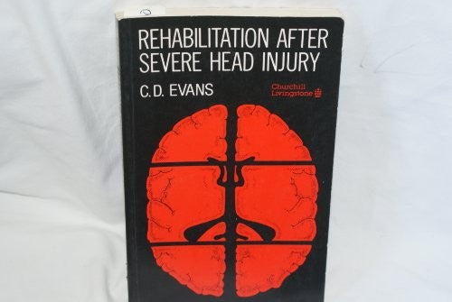 Rehabilitation After Severe Head Injury by Cliff Evans ISBN 9780443016936