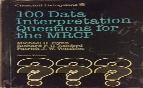 100 Data Interpretation Questions for the M.R.C.P. by R Ashford