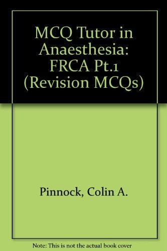 MCQ Tutor in Anaesthesia by Colin A Pinnock