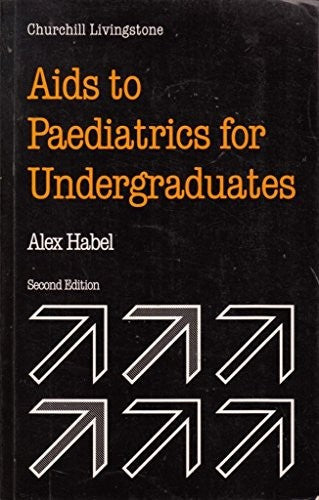 Aids to Paediatrics for Undergraduates by Alex Habel ISBN 9780443052064