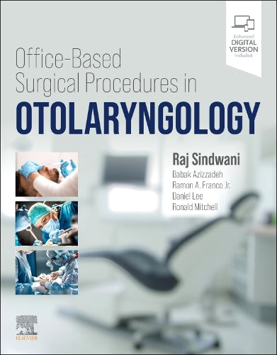 Office-Based Surgical Procedures in Otolaryngology by Raj Sindwani Md Facs Frcs Head And Neck Institute Cleveland Clinic Cleveland Ohio Usa) ISBN 9780443106170