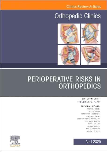 Perioperative Risks in Orthopedics, An Issue of Orthopedic Clinics by Frederick M Azar Md