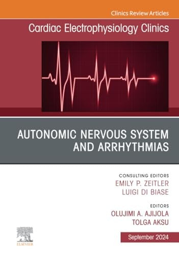 Autonomic Nervous System and Arrhythmias, An Issue of Cardiac Electrophysiology Clinics by Olujimi Ajijola ISBN 9780443183300