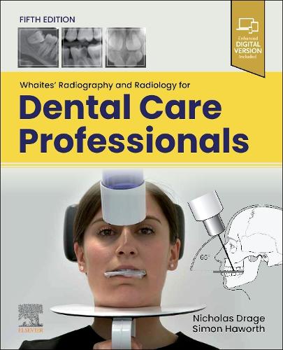 Whaites' Radiography and Radiology for Dental Care Professionals by Nicholas Drage Bds Fds Rcs Fds Rcpsg Ddr Rcr ISBN 9780443285189