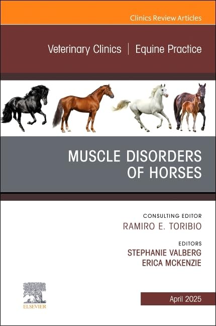 Muscle Disorders of Horses, An Issue of Veterinary Clinics of North America: Equine Practice by Stephanie Valberg Dvm Dacvim Dacvsmr