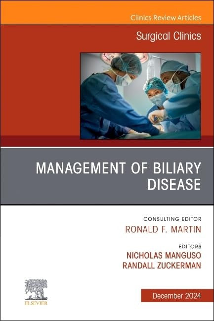 Management of Biliary Disease, An Issue of Surgical Clinics by Nicholas Manguso Md
