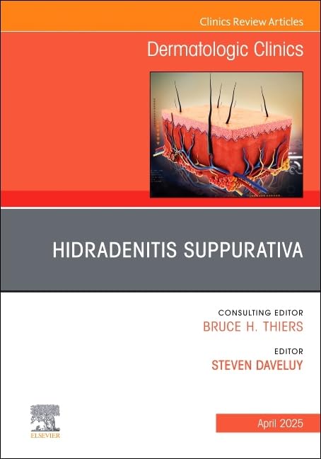 Hidradenitis Suppurativa, An Issue of Dermatologic Clinics by Steven Daveluy Md ISBN 9780443313301
