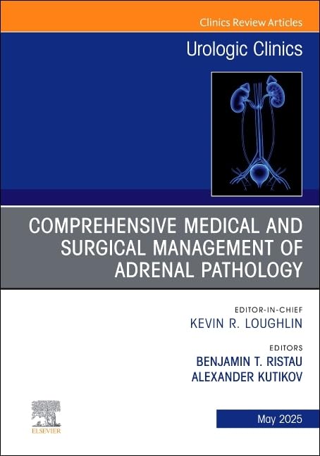 Comprehensive Medical and Surgical Management of Adrenal Pathology, An Issue of Urologic Clinics of North America by Benjamin T Ristau Md Mha ISBN 9780443316104