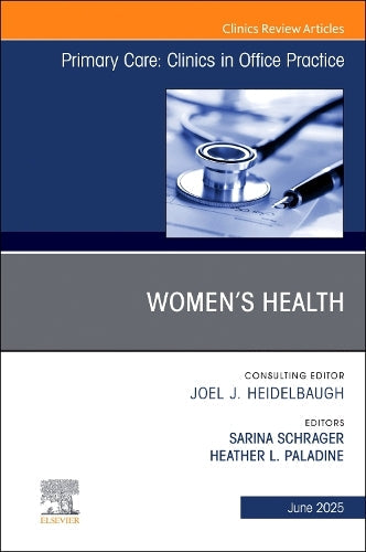 Women's Health, An Issue of Primary Care: Clinics in Office Practice by Sarina Schrager Md Ms Wi Usa)